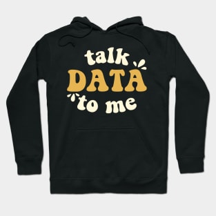 Talk Data To Me Data Scientist Hoodie